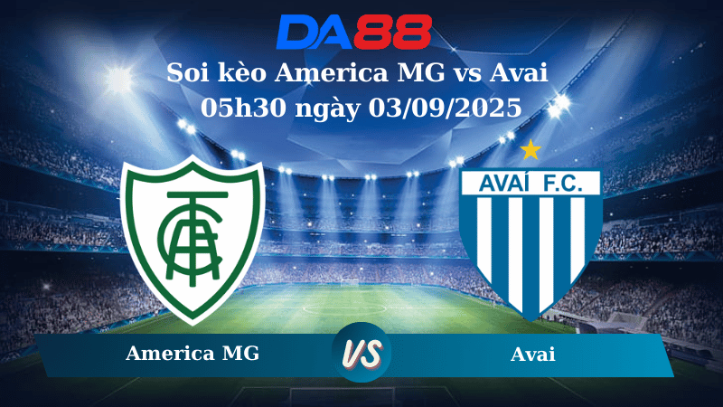 Nhận định soi kèo America MG vs Avai 05h30 ngày 03/09/2025 - Hạng 2 Brazil DA88