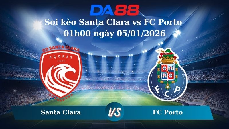 Nhận định soi kèo Santa Clara vs FC Porto 01h00 ngày 05/01/2026 – VĐQG Bồ Đào Nha DA88