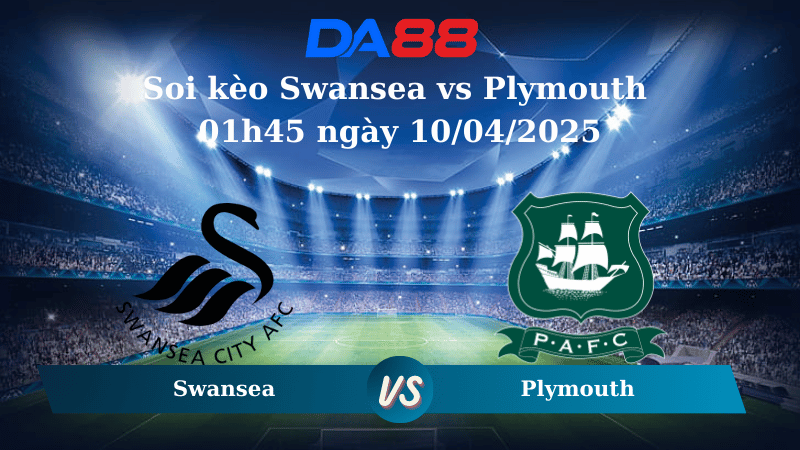 Nhận định soi kèo Swansea vs Plymouth 01h45 ngày 10/04/2025 - Hạng Nhất Anh DA88