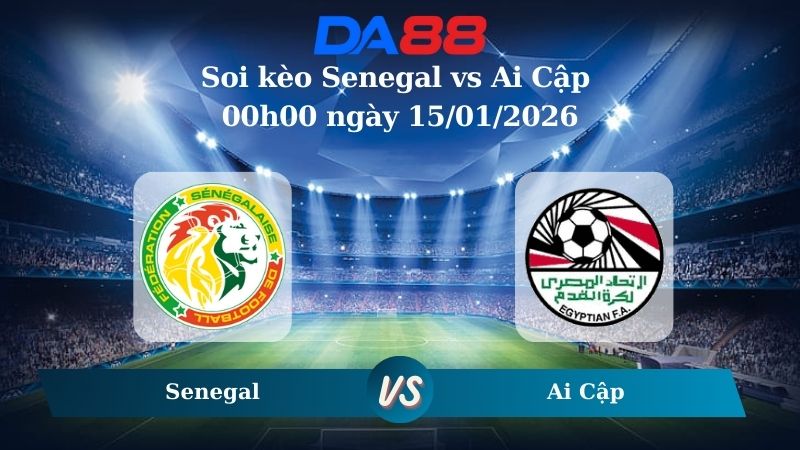 Nhận định soi kèo Senegal vs Ai Cập 00h00 ngày 15/01/2026 – CAN CUP DA88