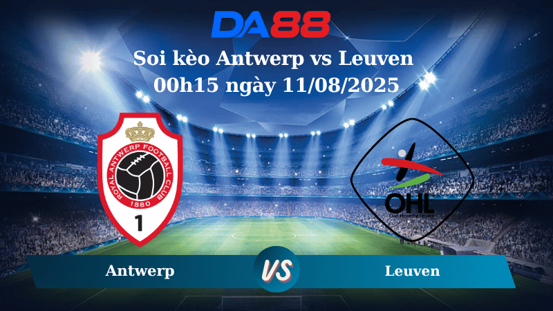 Nhận định soi kèo Antwerp vs Leuven 00h15 ngày 11/08/2025 - VĐQG Bỉ DA88