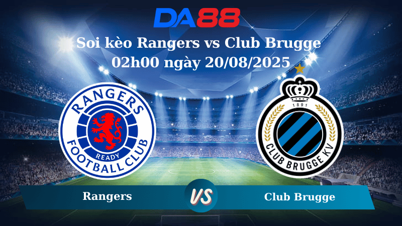 Nhận định soi kèo Rangers vs Club Brugge 02h00 ngày 20/08/2025 - Vòng loại Champions League DA88