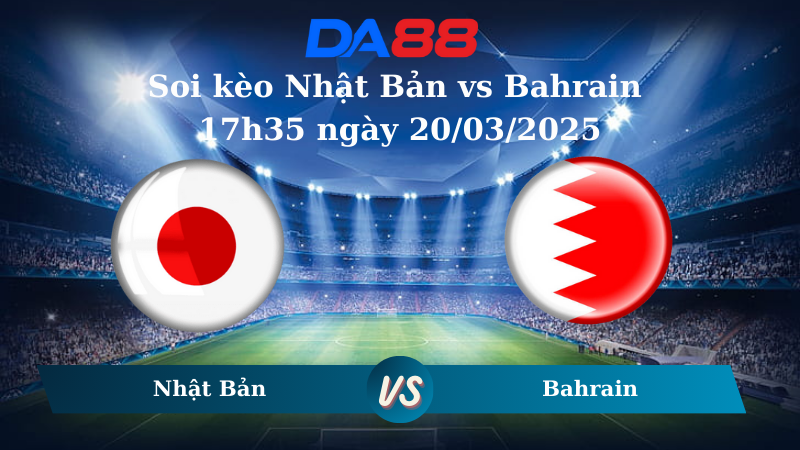 Nhận định soi kèo Nhật Bản vs Bahrain 17h35 ngày 20/03/2025 – Vòng loại World Cup 2026 DA88