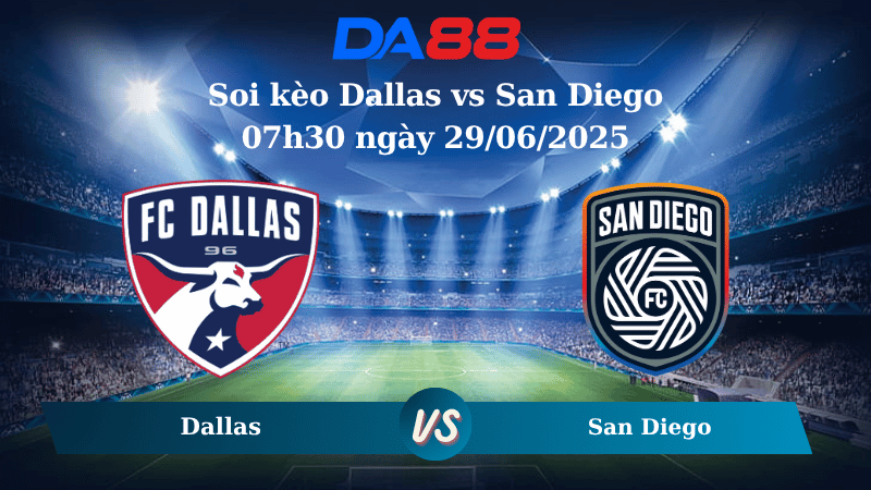 Nhận định soi kèo Dallas vs San Diego 07h30 ngày 29/06/2025 – Nhà nghề Mỹ DA88
