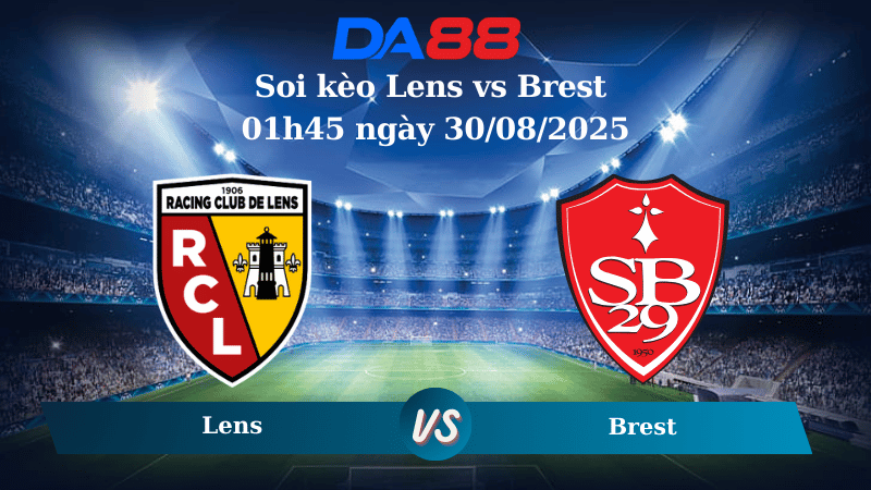 Nhận định soi kèo Lens vs Brest 01h45 ngày 30/08/2025 - Ligue 1 DA88