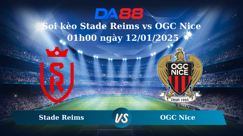 Nhận định soi kèo Stade Reims vs OGC Nice 01h00 ngày 12/01/2025 – Ligue 1 DA88