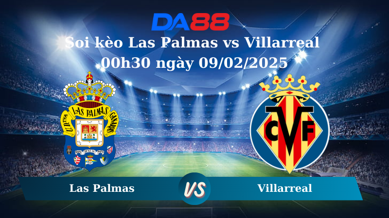 Nhận định soi kèo Las Palmas vs Villarreal 00h30 ngày 09/02/2025 – La Liga DA88