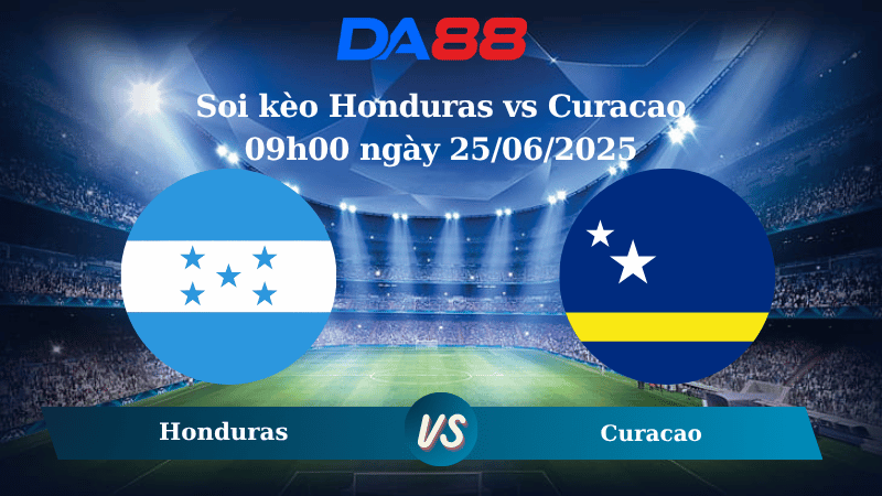 Nhận định soi kèo Honduras vs Curacao 09h00 ngày 25/06/2025 - Concacaf Gold Cup DA88