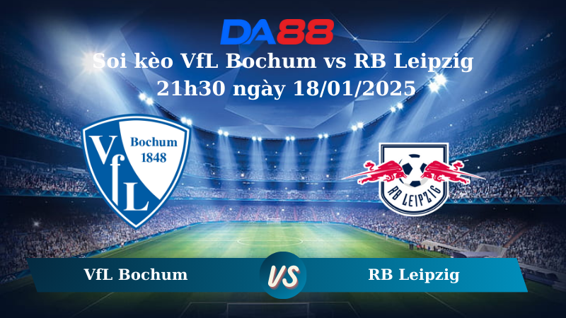 Nhận định soi kèo VfL Bochum vs RB Leipzig 21h30 ngày 18/01/2025 – Bundesliga  DA88