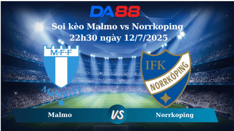 Nhận định soi kèo Malmo vs Norrkoping 22h30 ngày 12/07/2025 - VĐQG Thụy Điển DA88