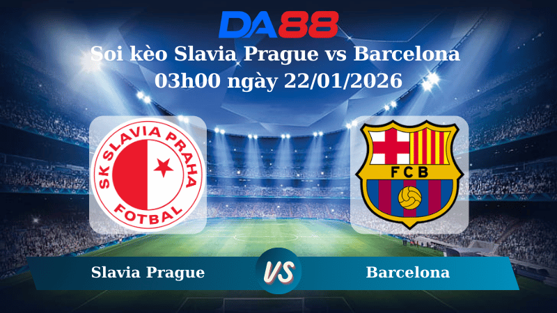 Nhận định soi kèo Slavia Prague vs Barcelona 03h00 ngày 22/01/2026 – Champions League DA88