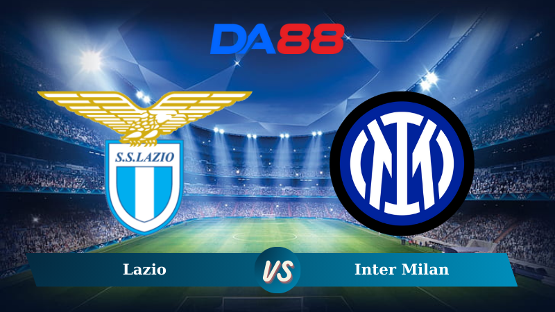 Nhận định soi kèo Lazio vs Inter Milan 02h45 ngày 17/12/2024 – Serie A  DA88