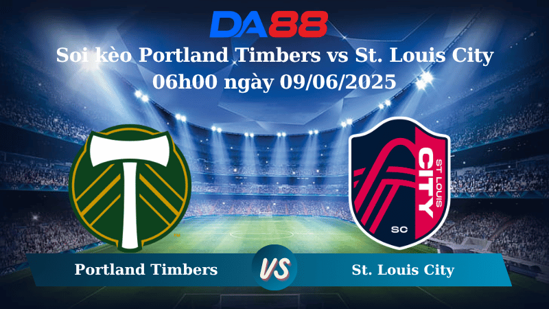 Nhận định soi kèo Portland Timbers vs St. Louis City 06h00 ngày 09/06/2025 – Nhà nghề Mỹ DA88
