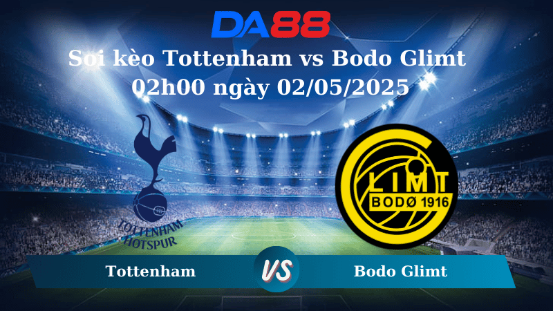 Nhận định soi kèo Tottenham vs Bodo Glimt 02h00 ngày 02/05/2025 – Europa League DA88