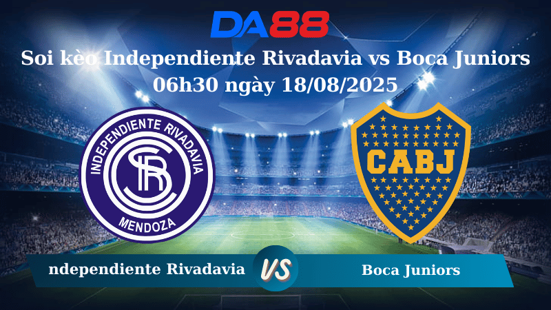 Nhận định soi kèo Independiente Rivadavia vs Boca Juniors 06h30 ngày 18/08/2025 - VĐQG Argentina DA88