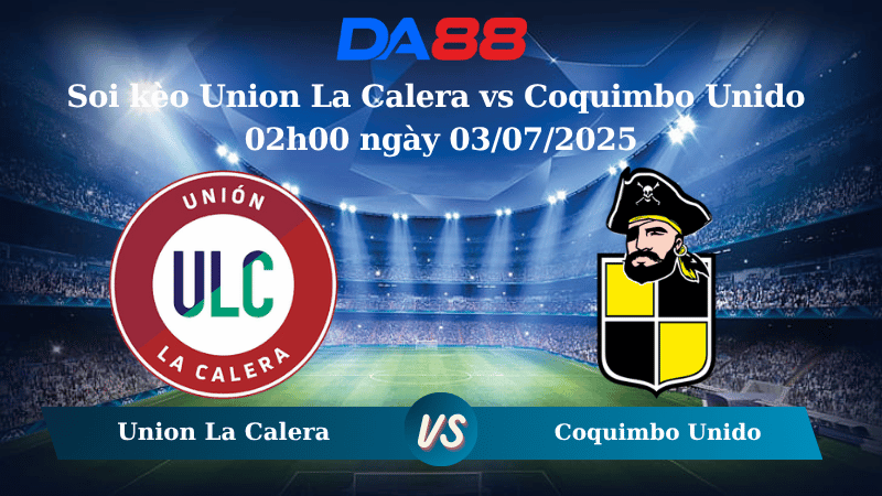 Nhận định soi kèo Union La Calera vs Coquimbo Unido 02h00 ngày 03/07/2025 - Cúp Quốc Gia Chile  DA88
