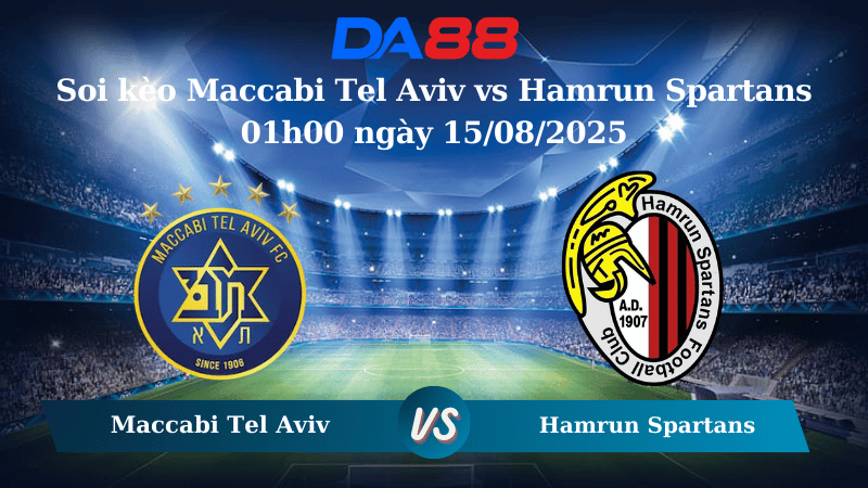 Nhận định soi kèo Maccabi Tel Aviv vs Hamrun Spartans 01h00 ngày 15/08/2025 Vòng loại Europa League DA88