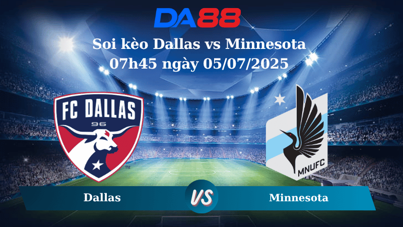 Nhận định soi kèo Dallas vs Minnesota 07h45 ngày 05/07/2025 - Nhà nghề Mỹ DA88