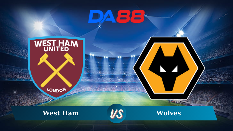 Nhận định soi kèo West Ham vs Wolves 03h00 ngày 10/12/2024 – Ngoại hạng Anh DA88