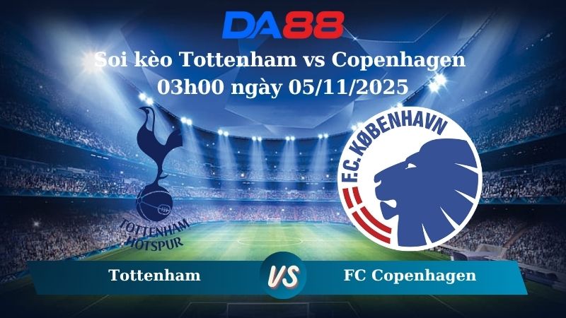 Nhận định soi kèo Tottenham vs Copenhagen 03h00 ngày 05/11/2025 – Champions League DA88