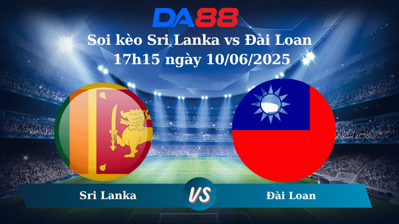 Nhận định soi kèo Sri Lanka vs Đài Loan 17h15 ngày 10/06/2025 – Vòng loại Asian Cup DA88