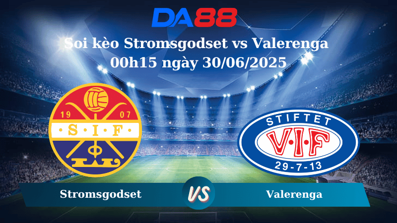 Nhận định soi kèo Stromsgodset vs Valerenga 00h15 ngày 30/06/2025 – VĐQG Na Uy   DA88