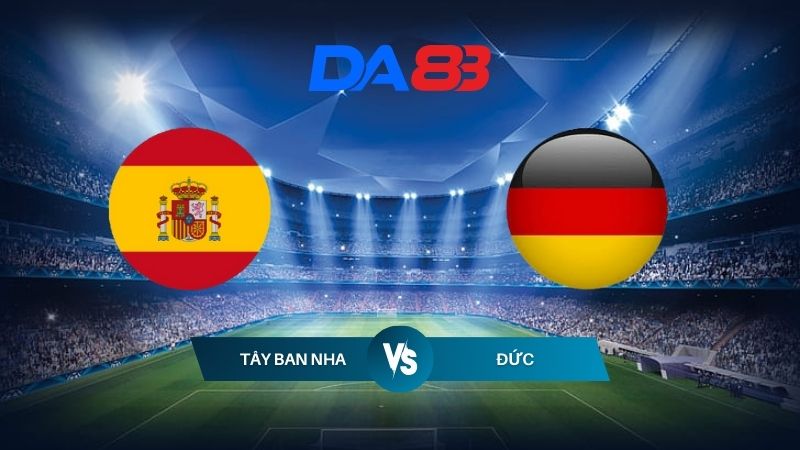 Nhận định soi kèo Tây Ban Nha vs Đức 23h00 ngày 05/07/2024 – Euro 2024 DA88