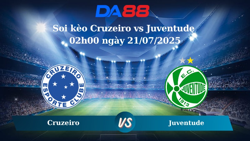 Nhận định soi kèo Cruzeiro vs Juventude 02h00 ngày 21/07/2025 – VĐQG Brazil DA88