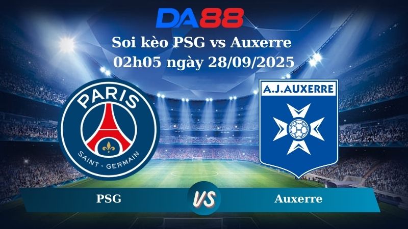 Nhận định soi kèo PSG vs Auxerre 02h05 ngày 28/09/2025 - Ligue 1 DA88