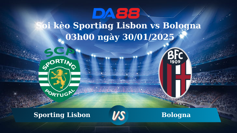 Nhận định soi kèo Sporting Lisbon vs Bologna 03h00 ngày 30/01/2025 – Champions League DA88