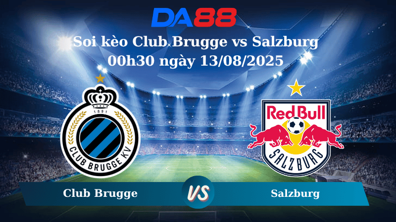 Nhận định soi kèo Club Brugge vs Salzburg  00h30 ngày 13/08/2025 - Vòng loại Champions League  DA88