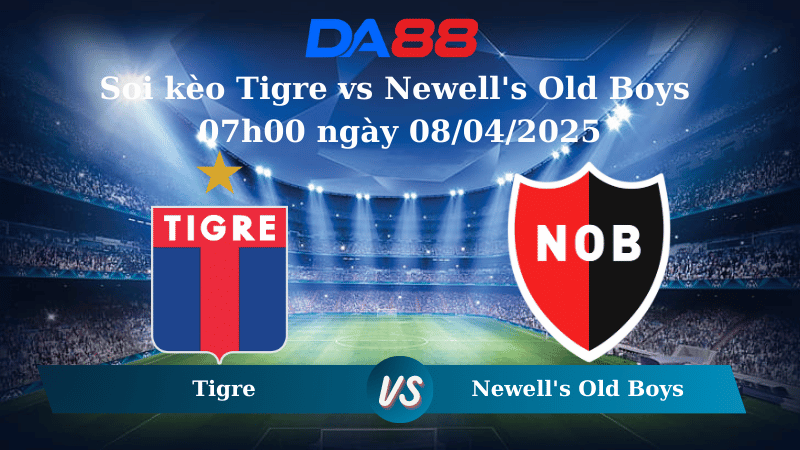 Nhận định soi kèo Tigre vs Newell's Old Boys 07h00 ngày 08/04/2025 - VĐQG Argentina DA88