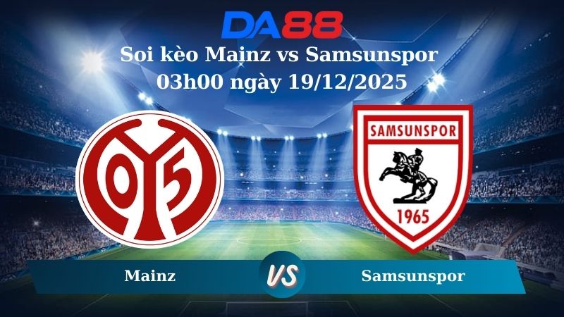 Nhận định soi kèo Mainz vs Samsunspor 03h00 ngày 19/12/2025 – Conference League  DA88