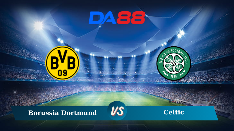 Nhận định soi kèo Borussia Dortmund vs Celtic 02h00 ngày 02/10/2024 – Champions League DA88