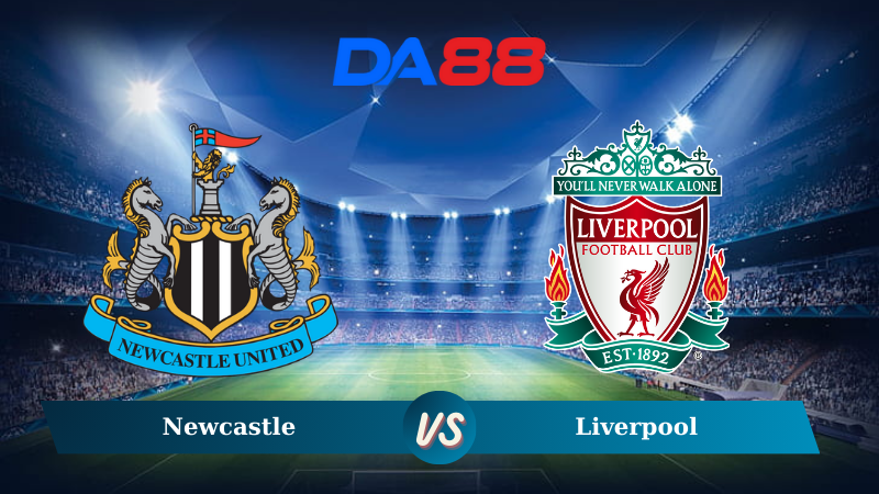 Nhận định soi kèo Newcastle vs Liverpool 02h30 ngày 05/12/2024 – Ngoại hạng Anh DA88