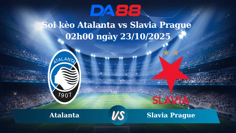 Nhận định soi kèo Atalanta vs Slavia Prague 02h00 ngày 23/10/2025 – Champions League DA88
