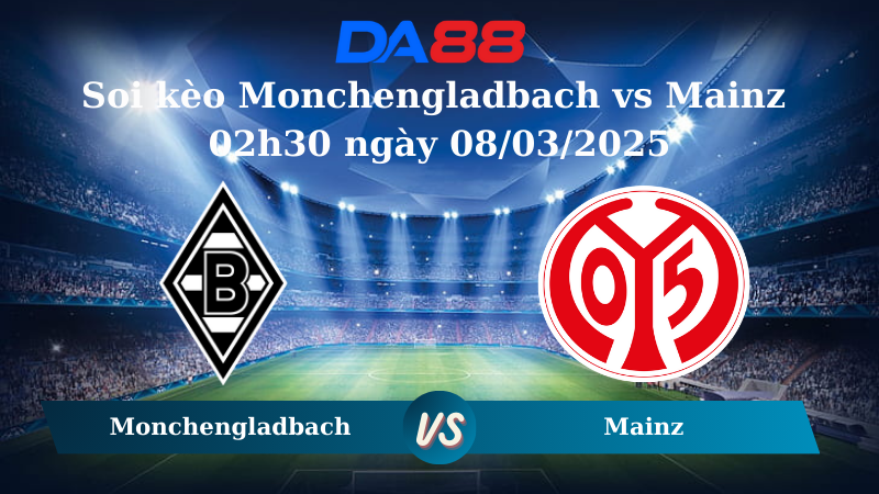 Nhận định soi kèo Monchengladbach vs Mainz 02h30 ngày 08/03/2025 – Bundesliga  DA88