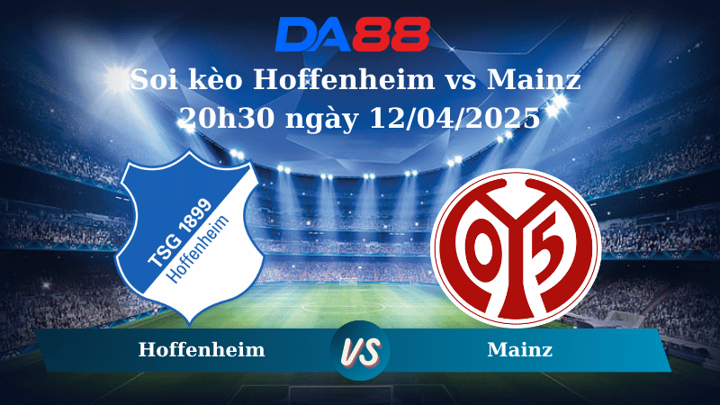 Nhận định soi kèo Hoffenheim vs Mainz 20h30 ngày 12/04/2025 - Bundesliga  DA88