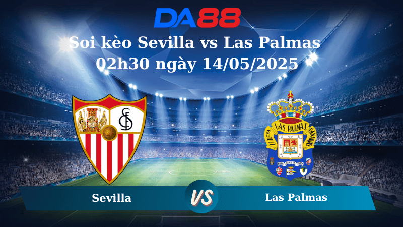 Nhận định soi kèo Sevilla vs Las Palmas 02h30 ngày 14/05/2025 – La Liga DA88