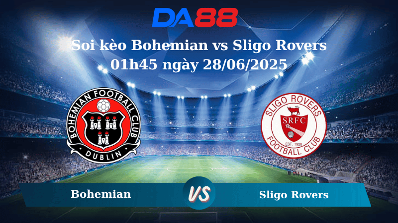 Nhận định soi kèo Bohemian vs Sligo Rovers 01h45 ngày 28/06/2025 - VDQG Ireland DA88