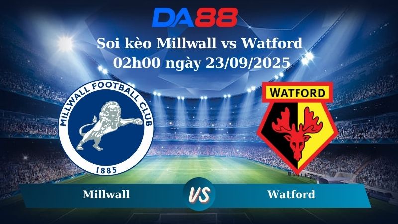 Nhận định soi kèo Millwall vs Watford 02h00 ngày 23/09/2025 - Hạng nhất Anh  DA88