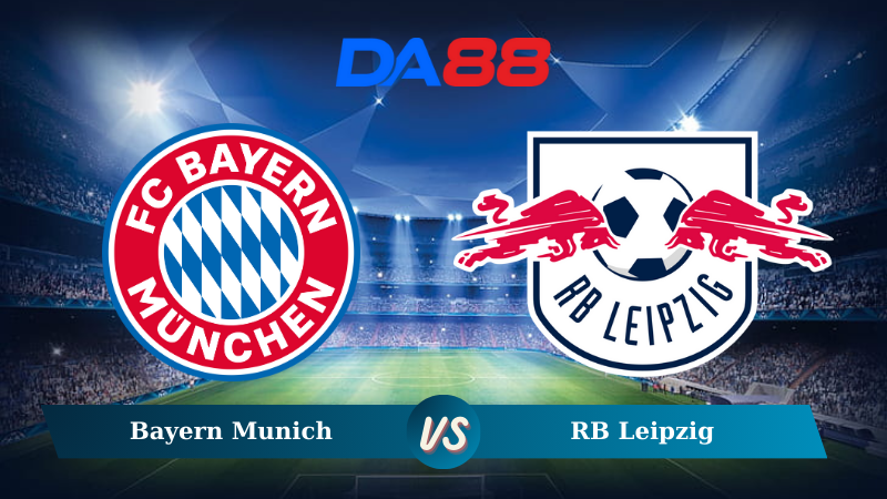 Nhận định soi kèo Bayern Munich vs RB Leipzig 02h30 ngày 21/12/2024 –  Bundesliga  DA88