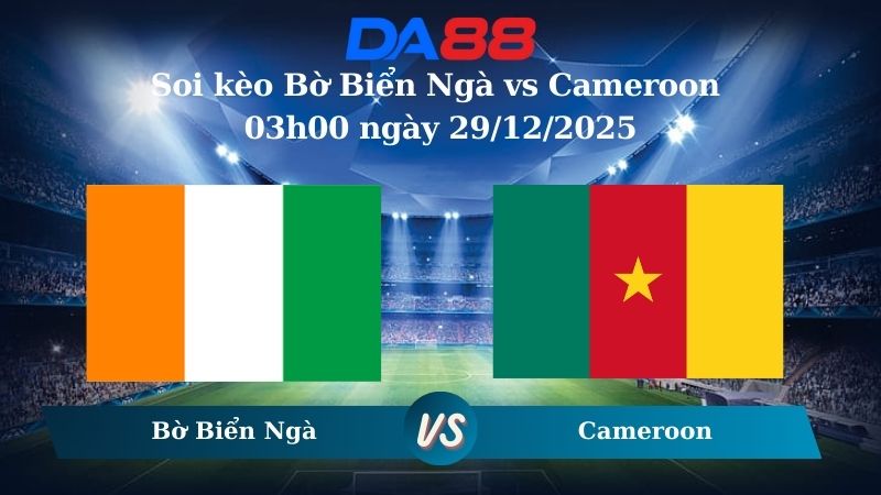 Nhận định soi kèo Bờ Biển Ngà vs Cameroon 03h00 ngày 29/12/2025 – CAN CUP  DA88