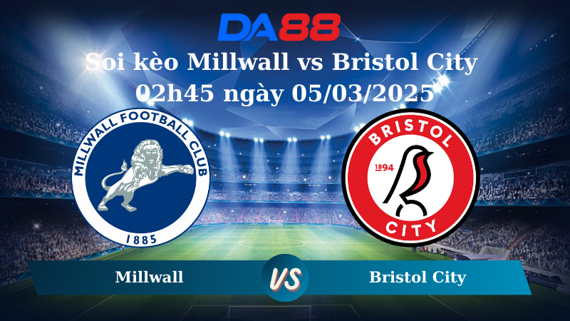 Nhận định soi kèo Millwall vs Bristol City 02h45 ngày 05/03/2025 – Hạng nhất Anh DA88