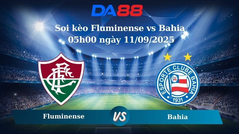 Nhận định soi kèo Fluminense vs Bahia 05h00 ngày 11/09/2025 - Cúp Quốc Gia Brazil DA88