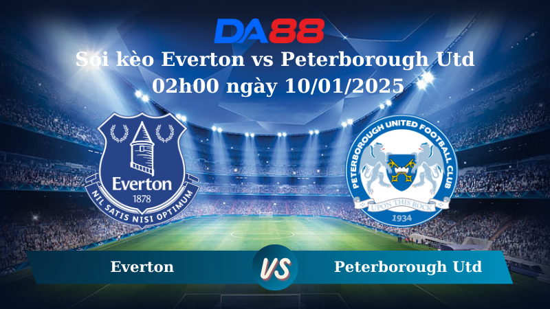 Nhận định soi kèo Everton vs Peterborough Utd 02h00 ngày 10/01/2025 – FA Cup DA88