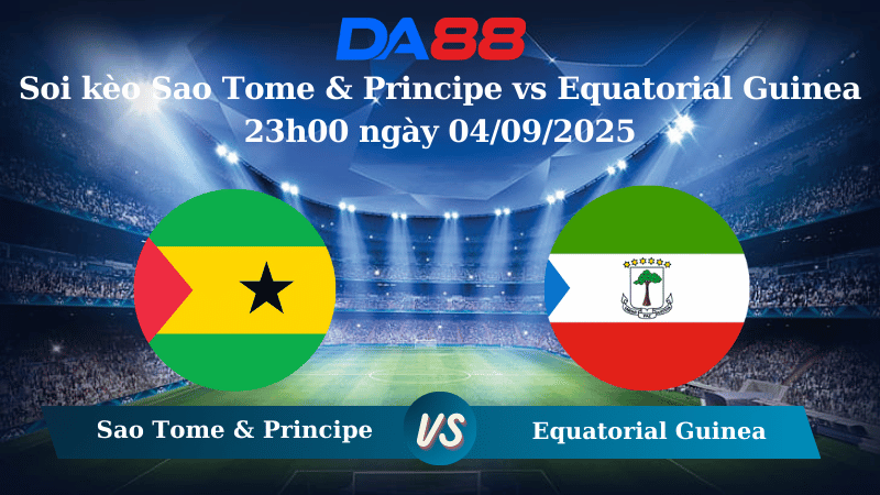 Nhận định Sao Tome & Principe vs Equatorial Guinea 23h00 ngày 04/09/2025 – Vòng Loại World Cup 2026  DA88