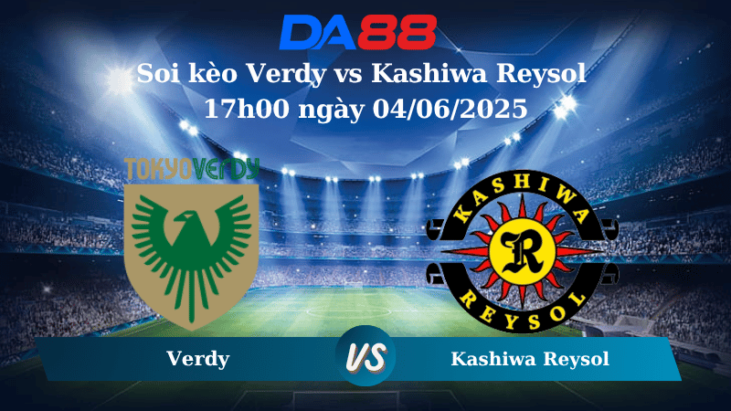 Nhận định soi kèo Verdy vs Kashiwa Reysol 17h00 ngày 04/06/2025 - Cúp Liên Đoàn Nhật Bản DA88