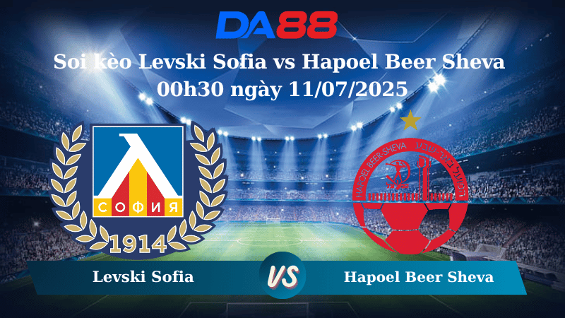 Nhận định soi kèo Levski Sofia vs Hapoel Beer Sheva 00h30 ngày 11/07/2025 - Vòng Loại Europa League DA88