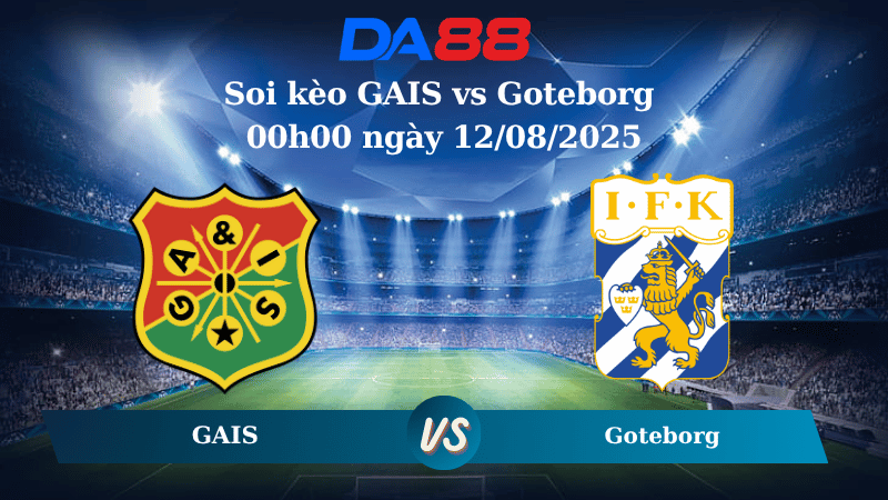 Nhận định soi kèo GAIS vs Goteborg 00h00 ngày 12/08/2025 - VĐQG Thuỵ Điển DA88